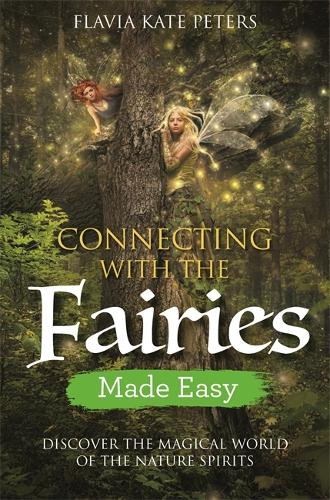 Бумажная книга «Connecting with the Fairies Made Easy: Discover the Magical World of the Nature Spirits», автор Флавия Кейт Питерс - фото №1