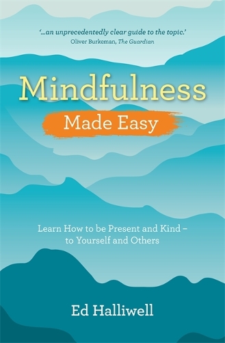 Бумажная книга «Mindfulness Made Easy: Learn How to Be Present and Kind – to Yourself and Others», автор Эд Холливелл - фото №1