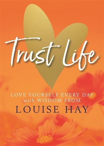 Бумажная книга «Trust Life: Love Yourself Every Day with Wisdom from Louise Hay», автор Луиза Хей - фото №1