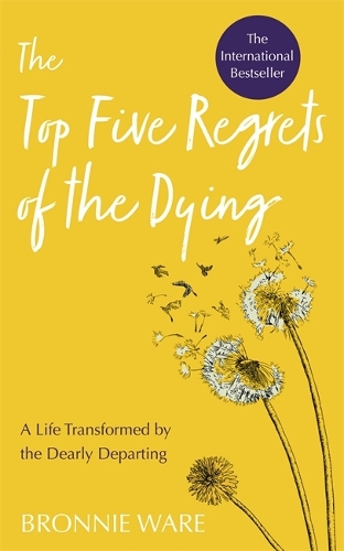 Бумажная книга «Top Five Regrets of the Dying: A Life Transformed by the Dearly Departing», автор Бронни Уэйр - фото №1