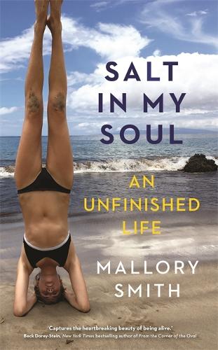 Бумажная книга «Salt in My Soul: An Unfinished Life», автор Мэллори Смит - фото №1