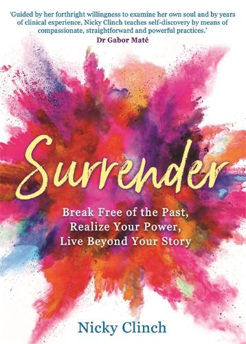 Бумажная книга «Surrender: Break Free of the Past, Realize Your Power, Live Beyond Your Story», автор Никки Клинч - фото №1