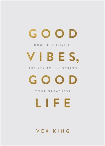 Бумажная книга «Good Vibes, Good Life (Gift Edition): How Self-Love Is the Key to Unlocking Your Greatness», автор Векс Кинг - фото №1