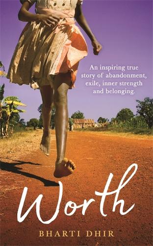 Паперова книга «Worth: An Inspiring True Story of Abandonment, Exile, Inner Strength and Belonging», автор Бхарті Дхір - фото №1