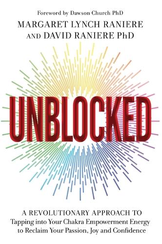 Бумажная книга «Unblocked: A Revolutionary Approach to Tapping into Your Chakra Empowerment Energy to Reclaim Your Passion, Joy and Confidence», авторов Дэвид Ранье, Маргарет Линч Раниер - фото №1