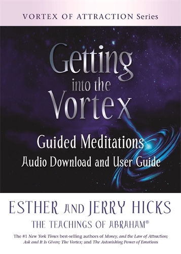 Паперова книга «Getting into the Vortex: Guided Meditations Audio Download and User Guide», авторів Естер Хікс, Джеррі Хікс - фото №1
