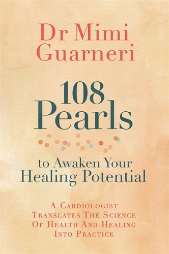Бумажная книга «108 Pearls to Awaken Your Healing Potential: A Cardiologist Translates the Science of Health and Healing into Practice», автор Мими Гварнери - фото №1