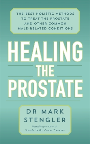 Бумажная книга «Healing the Prostate: The Best Holistic Methods to Treat the Prostate and Other Common Male-Related Conditions», автор Марк Стенглер - фото №1