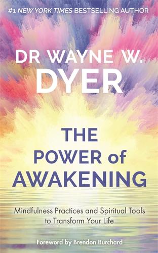 Паперова книга «Power of Awakening, The: Mindfulness Practices and Spiritual Tools to Transform Your Life», автор Уейн Дайэр - фото №1