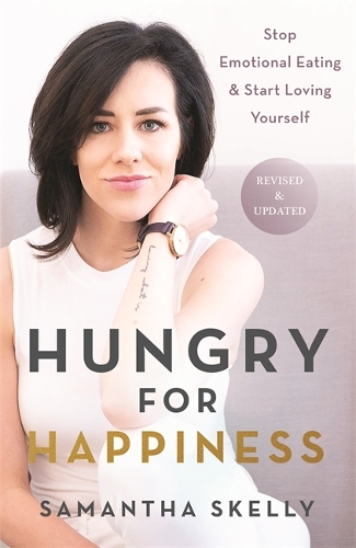 Бумажная книга «Hungry for Happiness, Revised and Updated: Stop Emotional Eating & Start Loving Yourself», автор Саманта Скелли - фото №1