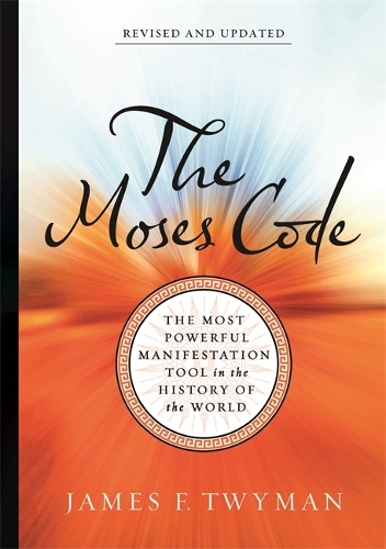[object Object] «The Moses Code: The Most Powerful Manifestation Tool in the History of the World (Revised and Updated Edition)», автор Джеймс Ф. Твайман - фото №1