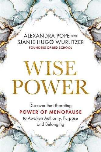 [object Object] «Wise Power: Discover the Liberating Power of Menopause to Awaken Authority, Purpose and Belonging», автор Александра Поуп - фото №1
