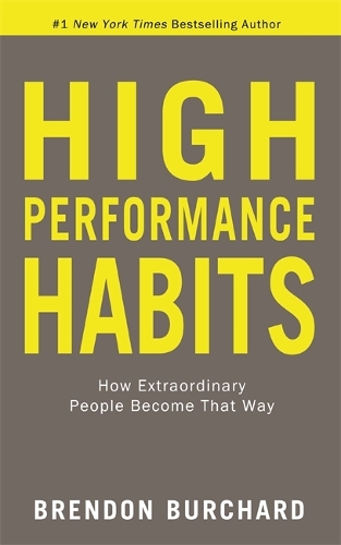 Бумажная книга «High Performance Habits: How Extraordinary People Become That Way», автор Брендон Берчард - фото №1