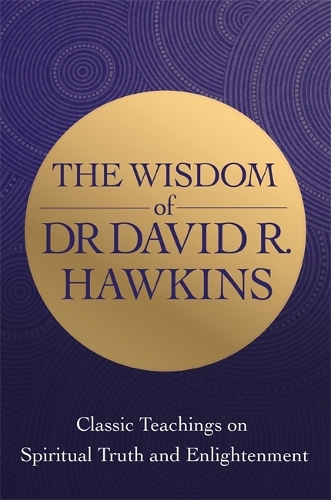 [object Object] «The Wisdom of Dr. David R. Hawkins: Classic Teachings on Spiritual Truth and Enlightenment», автор Дэвид Р. Хокинс - фото №1
