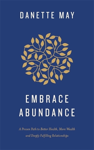 Паперова книга «Embrace Abundance: A Proven Path to Better Health, More Wealth and Deeply Fulfilling Relationships», автор Данетт Мей - фото №1