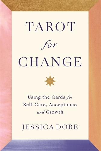 [object Object] «Tarot for Change: Using the Cards for Self-Care, Acceptance and Growth», автор Джессика Дор - фото №1