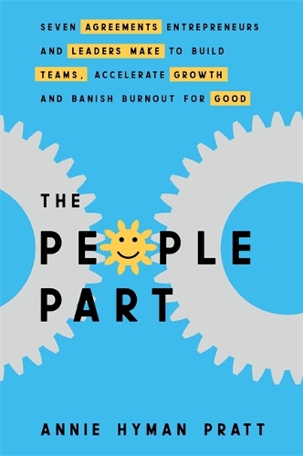 Бумажная книга «The People Part: Seven Agreements Entrepreneurs and Leaders Make to Build Teams, Accelerate Growth and Banish Burnout for Good», автор Энни Хайман-Пратт - фото №1