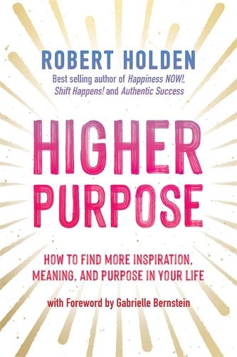 Бумажная книга «Higher Purpose: How to Find More Inspiration, Meaning and Purpose in Your Life», автор Роберт Холден - фото №1