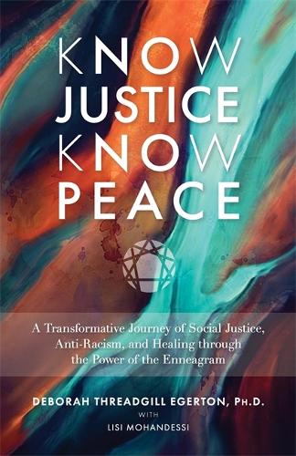 [object Object] «Know Justice Know Peace: A Transformative Journey of Social Justice, Anti-Racism and Healing through the Power of the Enneagram», автор Дебора Тредгилл Эгертон - фото №1