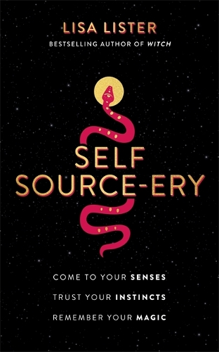 Бумажная книга «Self Source-ery: Come to Your Senses. Trust Your Instincts. Remember Your Magic.», автор Лиза Листер - фото №1