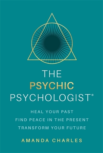 Паперова книга «The Psychic Psychologist: Heal Your Past, Find Peace in the Present, Transform Your Future» - фото №1