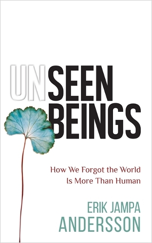 Паперова книга «Unseen Beings: How We Forgot the World Is More Than Human», автор Ерік Джампа Андерссон - фото №1