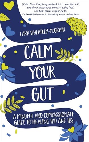Бумажная книга «Calm Your Gut: A Mindful and Compassionate Guide to Healing IBD and IBS», автор Кара Уитли-МакГрейн - фото №1