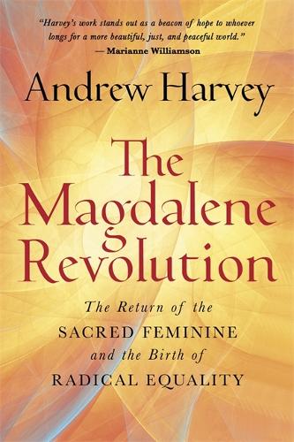 Бумажная книга «The Magdalene Revolution: The Return of the Sacred Feminine and the Birth of Radical Equality», автор Эндрю Харви - фото №1