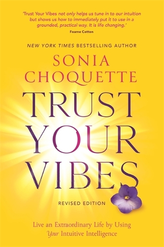 Паперова книга «Trust Your Vibes (Revised Edition): Live an Extraordinary Life by Using Your Intuitive Intelligence», автор Соня Чокетт - фото №1