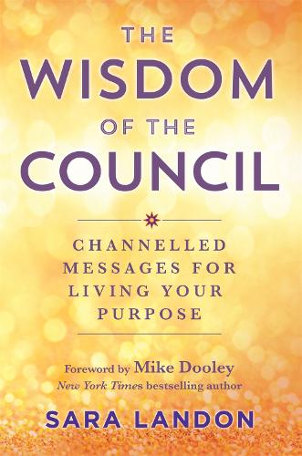 Паперова книга «The Wisdom of The Council: Channelled Messages for Living Your Purpose», автор Сара Лендон - фото №1