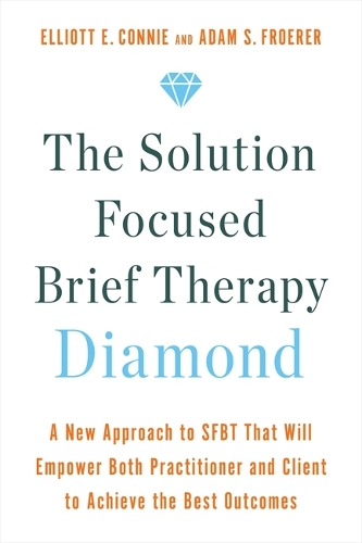 Бумажная книга «The Solution Focused Brief Therapy Diamond: A New Approach to SFBT That Will Empower Both Practitioner and Client to Achieve  the Best Outcomes», авторов Адам Фроерер, Эллиотт Конни - фото №1