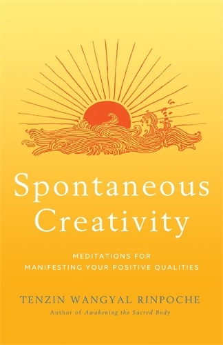 Бумажная книга «Spontaneous Creativity: Meditations for Manifesting Your Positive Qualities», автор Тензин Вангьял - фото №1