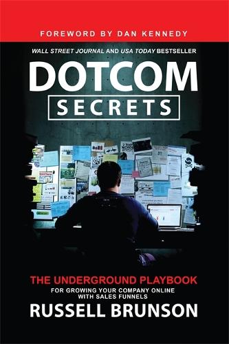 Паперова книга «Dotcom Secrets: The Underground Playbook for Growing Your Company Online with Sales Funnels», автор Рассел Брансон - фото №1