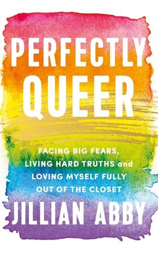 Бумажная книга «Perfectly Queer: Facing Big Fears, Living Hard Truths and Loving Myself Fully», автор Джиллиан Эбби - фото №1