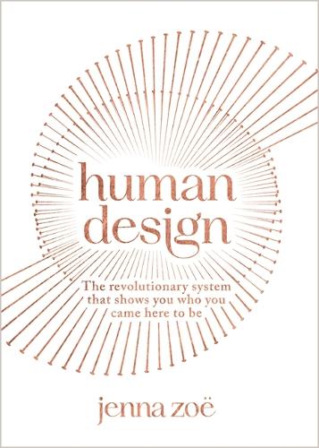 Бумажная книга «Human Design: The Revolutionary System That Shows You Who You Came Here to Be», автор Дженна Зои - фото №1
