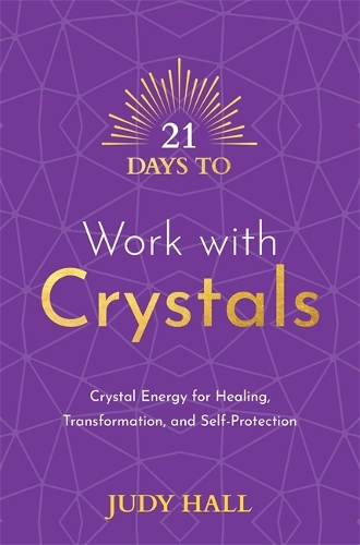 Бумажная книга «21 Days to Work with Crystals: Crystal Energy for Healing, Transformation, and Self-Protection», автор Джуди Холл - фото №1