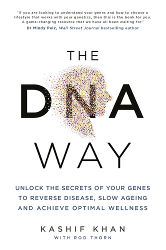 Бумажная книга «The DNA Way: Unlock the Secrets of Your Genes to Reverse Disease, Slow Ageing and Achieve Optimal Wellness», автор Кашиф Хан - фото №1