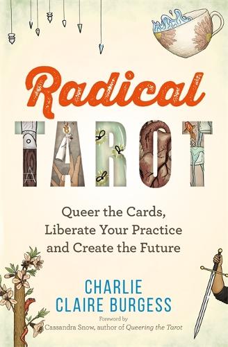 Паперова книга «Radical Tarot: Queer the Cards, Liberate Your Practice and Create the Future», автор Чарлі Клер Берджес - фото №1