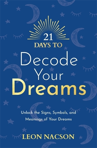 [object Object] «21 Days to Decode Your Dreams: Unlock the Signs, Symbols, and Meanings of Your Dreams», автор Леон Наксон - фото №1