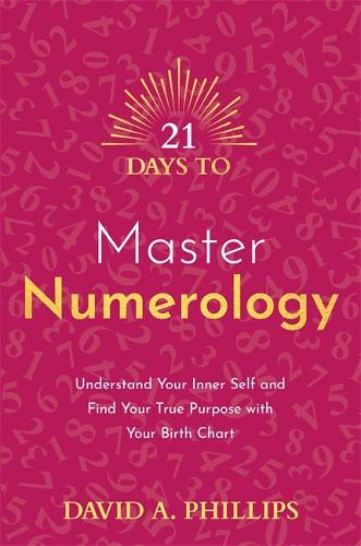 Бумажная книга «21 Days to Master Numerology: Understand Your Inner Self and Find Your True Purpose with Your Birth Chart», автор Дэвид А. Филлипс - фото №1