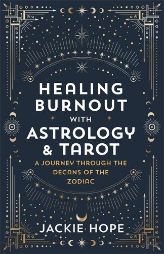 Бумажная книга «Healing Burnout with Astrology & Tarot: A Journey through the Decans of the Zodiac» - фото №1