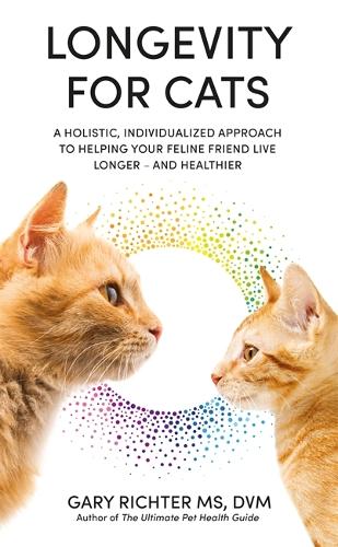 [object Object] «Longevity for Cats: A Holistic, Individualized Approach to Helping Your Feline Friend Live Longer – and Healthier», автор Гэри Рихтер - фото №1