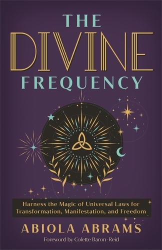 Бумажная книга «The Divine Frequency: Harness the Magic of Universal Laws for Transformation, Manifestation and Freedom», автор Абиола Абрамс - фото №1