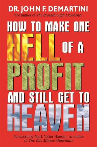 Бумажная книга «How To Make One Hell Of A Profit And Still Get To Heaven», автор Джон Ф. Демартини - фото №1