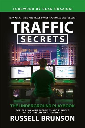 Бумажная книга «Traffic Secrets: The Underground Playbook for Filling Your Websites and Funnels with Your Dream Customers», автор Рассел Брансон - фото №1