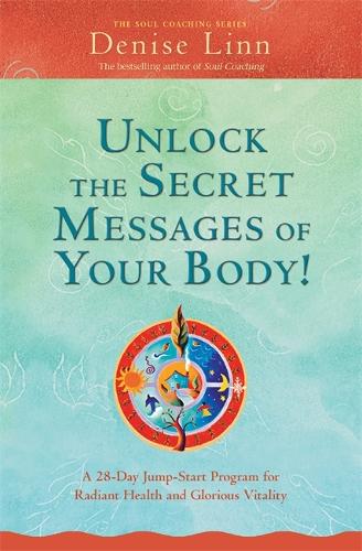 Бумажная книга «Unlock the Secret Messages of Your Body!: A 28-Day Jump-Start Program for Radiant Health and Glorious Vitality», автор Дениз Линн - фото №1