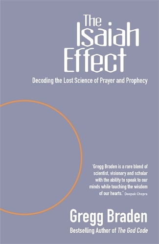 Паперова книга «The Isaiah Effect: Decoding The Lost Science Of Prayer And Prophecy», автор Грегг Брейден - фото №1