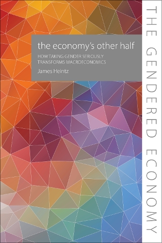 Бумажная книга «The Economy's Other Half: How Taking Gender Seriously Transforms Macroeconomics», автор Джеймс Хайнц - фото №1