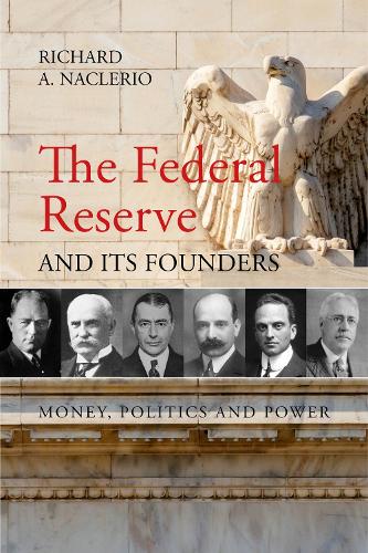 Бумажная книга «The Federal Reserve and its Founders: Money, Politics and Power», автор Ричард А. Наклерио - фото №1