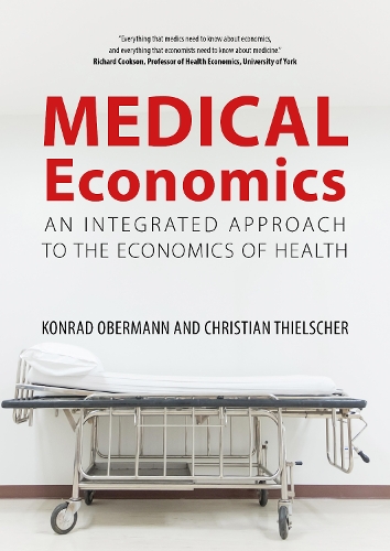 Бумажная книга «Medical Economics: An Integrated Approach to the Economics of Health», авторов Кристиан Тильшер, Конрад Оберманн - фото №1